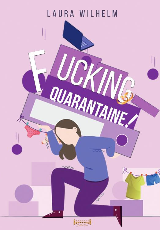 Photo recto du livre:Fuckink Quarantaine ! par Laura Wilhelm 