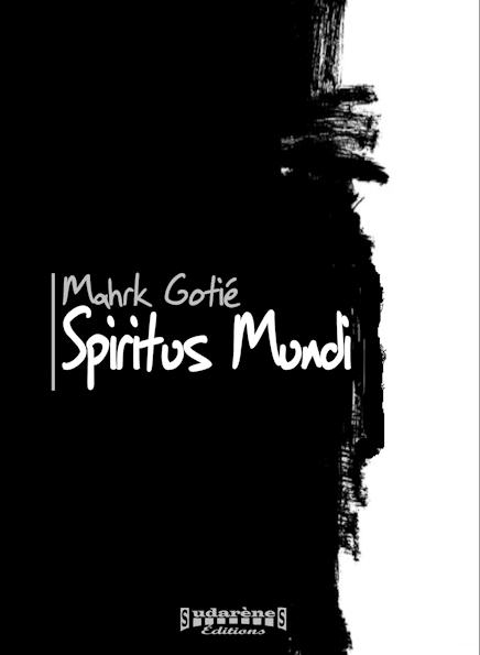 Photo recto du livre:Spiritus Mundi par Mahrk Gotié