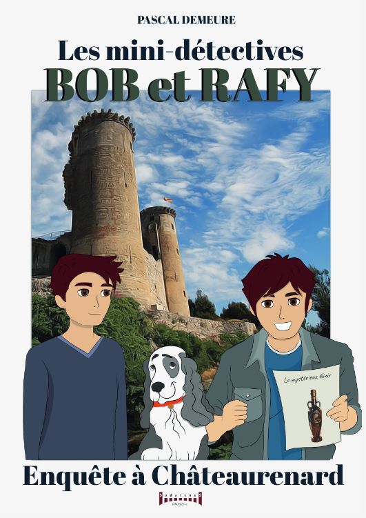 Photo du livre: BOB et RAFY - Épisode 6: Enquête à Châteaurenard par Pascal Demeure