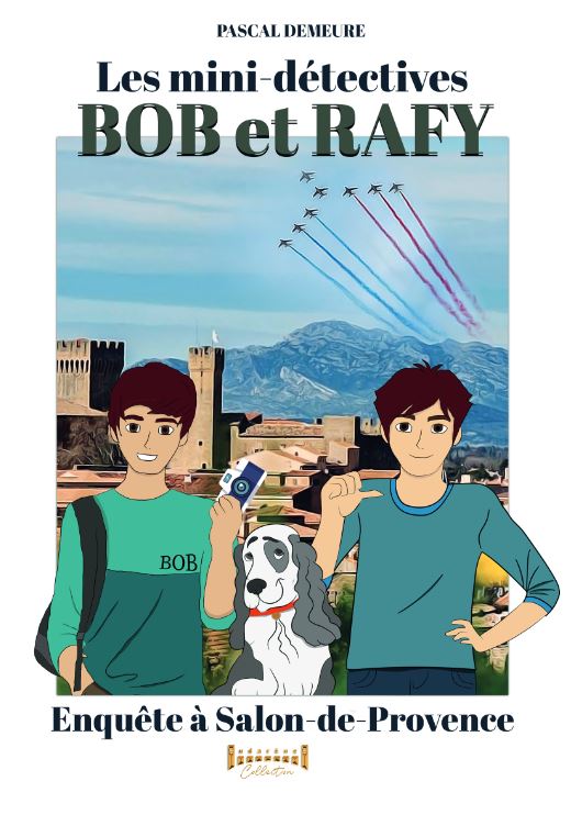 Photo du livre: BOB et RAFY - Épisode 7: Enquête à Salon de Provence par Pascal Demeure