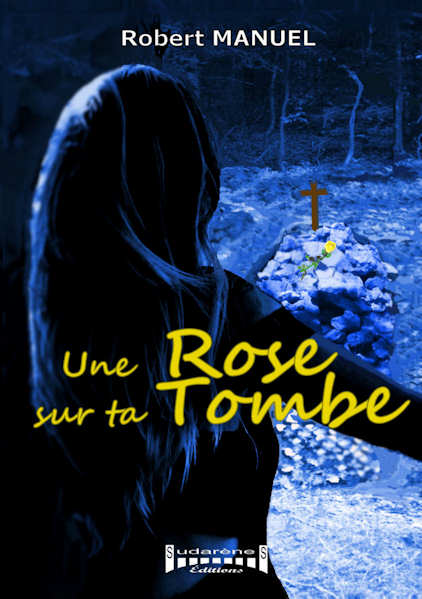 Photo  du livre:Une rose sur ta tombe par Robert Manuel 